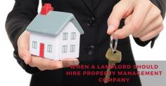 When a Landlord Should Hire Property Management Company