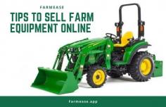 Tips to Sell Farm Equipment Online | Farmease
