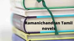 Ramanichandran Tamil Novels one best Tamil Novels and its give some entertaiment and mind relax latest Ramanichandran Tamil Novels
