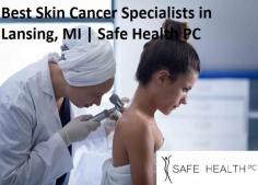 If you are diagnosed with skin cancer and need treatment, Safe Heath Lansing PC is the nearest dermatology and skin cancer center. Our expert Skin Cancer Specialist Dr. Fatteh, MD, is well-experienced in the diagnosis, regular skin checkups, and effective treatment of skin cancer. 