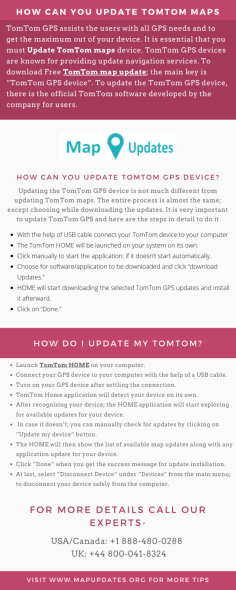 We will tell you how you can download, install and update the TomTom GPS map. If you have any problem with the TomTom Map update, then you can call our experts at toll free number USA/Canada: +1 888-480-0288 and UK: ‭+44 800-041-8324.
