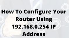 How to configure a router with IP 192.168.0.254? Step-by-step on how to perform the main settings on your device. Check list of applications.  https://bit.ly/3auH7RB