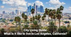Here’re 12 Key factors you must know before moving to Los Angeles (2021 updated)

