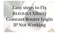 If you are experiencing login issues with your 10.0.0.0.1 Xfinity Comcast Router. Don't worry , see these troubleshooting steps to solve your problems in an easy and quick way.  check this link-https://www.routerblogs.com/10-0-0-0-1