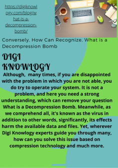 Conversely, How Can Recognize, What is a Decompression Bomb
Although,  many times, if you are disappointed with the problem in which you are not able, you do try to operate your system. It is not a problem, and here you need a strong understanding, which can remove your question What is a Decompression Bomb. Meanwhile, as we comprehend all, it's known as the virus in addition to other words, significantly, its effects harm the available data and files. Yet, wherever Digi Knowlogy experts guide you through many, how can you solve this issue based on compression technology and much more.https://digiknowlogy.com/blog/what-is-a-decompression-bomb/


