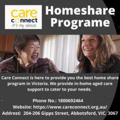 Care Connect is an organization that hat deals with the home share program in Victoria for the elderly and providing them with the full funding for their own needs. They assure to work with you to arrange an application for government funding. if you don’t have a Home Share Package they provide you with a Client Adviser. To know more kindly visit their official website and if any query gives a call on 1800 692 464.
