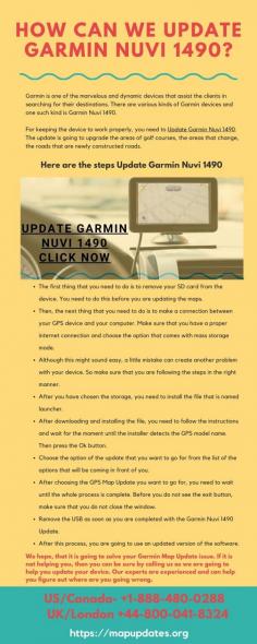 Garmin Nuvi 1490 is one of the marvelous and dynamic devices that assist the clients in searching for their destinations. There are various kinds of Garmin devices. For keeping the device to work properly, you need to Update Garmin Nuvi 1490. For any instant help, Just feel free to contact our experts on toll-free helpline numbers at USA/Canada: +1 888-480-0288 & UK: +44 800-041-8324
