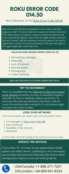 Roku error code 014.50 is nothing but a very acute error that appears on the T.V when it does not connect to the local network. Even when the right wireless network has been chosen, and the password correctly entered, the device might fail to connect to your local network. The poor strength of the signal might also cause this error. 