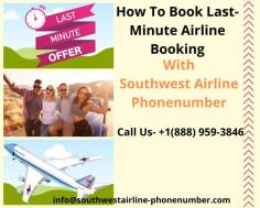 Looking to book a flight last-minute? You’ve come to the right place, http://southwestairline-phonenumber.com/ offers flight bookings with hundreds of airlines, to destinations all around the world. Whether you’re taking a domestic or short haul flight, or thinking of intercontinental and long haul trips, you’ll find what you’re looking for when you search for flights with us. When you are thinking that Last-Minute Airlines Reservations is always expensive then you are wrong. Because this is the totally myth that you must erase from your mind. And always be positive about the saving on the journey. Even, sometimes you can also get the lowest price on the booking of Last-Minute Airline Booking rather than Advance Booking. If you are planning last minute airline booking visite -http://southwestairline-phonenumber.com/