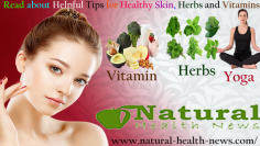 Natural Health News provides helpful and latest new and information about Tips for Healthy Skin, Herbs and Vitamins and much more.

