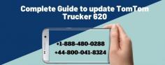 TomTom GPS assists the users with all GPS needs and to get the maximum out of your device. If you want to update TomTom Trucker 620 with the latest version & don't know proper knowledge regarding updating. Then, Don’t worry Our technicians are 24*7 available for you. Just grab your phone and call us at  +1-888-480-0288 