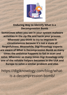 Enduring  Way to Identify What is a Decompression Bomb
Sometimes when you see in your system malware activities in the zip file and harm your process. Wherever you think to try to improve in circumstances because it's not a state of forgetfulness. Meanwhile, Digi Knowlogy experts are aware of  What is a Decompression Bomb as many times the antivirus happens to fail in scan and solve. Wherever so many times Digi Knowlogy only one of the reliable helpers becomes in the USA and Europe to solve a  similar problem and else.https://digiknowlogy.com/blog/what-is-a-decompression-bomb/

