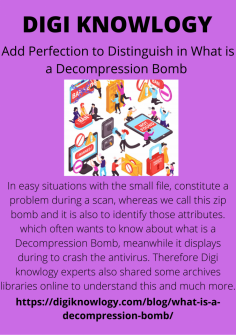 Add Perfection to Distinguish in What is a Decompression  Bomb 
In easy situations with the small file, constitute a problem during a scan, whereas we call this zip bomb and it is also to identify those attributes. which often wants to know about What is a Decompression Bomb, meanwhile it displays during to crash the antivirus. Therefore Digi knowlogy experts also shared some archives libraries online to understand this and much more.https://digiknowlogy.com/blog/what-is-a-decompression-bomb/




