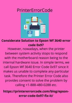 Considerate Solution to Epson Wf 3640 error code 0x97
However, nowadays, when the printer between system activity stops to respond with the motherboard reason being to the internal hardware issue. In simple terms, we call Epson Wf 3640 Error Code 0x97  since it makes us unable to complete any particular task. Therefore the Printer Error Code also provides consent to solve the problem by calling +1-888-480-0288 etc.https://printererrorcode.com/blog/epson-error-code-0x97-fix-it/

