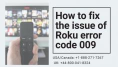 Are you getting the issue of Roku error code 009 on your Roku device and are not able to do anything? Well, if you are then you must understand that your Roku is not able to connect to the Wi-Fi. Also, you might try the basic troubleshooting of restarting your device and you’ll see that it might resolve the issue.  If the issue is not solved, just grab your phone and call our experts at toll free number USA/CA: +1-888-271-7267 and UK/London: +44-800-041-8324. Our team help you 24*7 hours to find the best solution