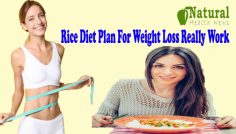 The rice diet plan for weight loss is ideal if you want to lower your abdomen and get a flat stomach in no time.	
https://www.natural-health-news.com/does-a-rice-diet-plan-for-weight-loss-work-effectively/
