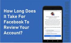 How Long Does It Take For Facebook To Review Your Account