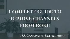 There are various channels that one can use on the Roku. This means that there is a vast abundance of choices in which you will be able to stream from this device. Although you cannot watch everything at one time.  This is why it is just not possible to keep all the apps at all times. That is going to make the Roku heavy. This is why you need to learn how to remove channels from Roku. For More Information visit website or call our experts at toll-free number +1-844-521-9090