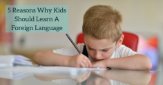 7 Reasons for Kids to Learn a Foreign Language - vnaya.com