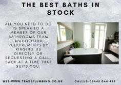Trade plumbing lists provide freestanding bathtub, plumbing and heating products for your dreamed bathroom. Visit Us https://www.tradeplumbing.co.uk/baths.html