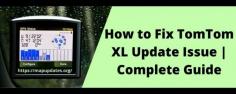 TomTom is one of the best printers around the world. But sometimes users may face the TomTom XL Update Issue .There are various reasons why you must have been facing this error. Most people won’t have any idea what is going on with their TomTom Map. Well, they need not worry as our experts are going to help you out. Just visit our website to get complete Information.