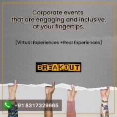 Virtual Experience at your Finger Tips Join Now @ #Breakout
Book Now!
