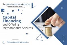 Capital Financing and Offering Memorandum Services


We can assist your company raises both equity and debt capital. Our firm understands that a solid management team, combined with the right product and market idea or concept, sufficient fund operations, fixed assets, and acquisitions are the requisites for a successful company. Call us at +1 (774) 719-2236 for more details.