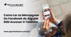 Quer saber como ler as mensagens do Facebook de alguém? É mais fácil do que parece. Baixe o aplicativo Spymaster pro hoje e veja as informações necessárias.