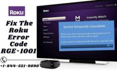 Are you looking for how to solve the issue of Roku Error Code RGE-1001? Then no need to worry; go to our website smart tv error or contact us on our toll-free helpline number at USA/CA: +1-844-521-9090. Our experts are experienced and can help to resolve your problems. We are available 24*7 hours for you. 
