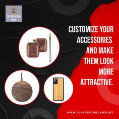 Customize your accessories and make them look more attractive.
Discover our unique collection of customized wooden phone cases, air pods cases, wireless charging puck and many more. We will be constantly testing and adding new products to our catalogue and collections. 
If you also want to customize something you can tell us your requirement about the product we will customize it accordingly. 

https://cornerstonelaser.net/