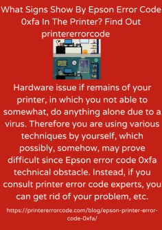 What Signs Show By  Epson Error Code 0xfa In The Printer? Find Out
Hardware issue if remains of your printer, in which you not able to somewhat, do anything alone due to a virus. Therefore you are using various techniques by yourself, which possibly, somehow, may prove difficult since Epson error code 0xfa technical obstacle. Instead, if you consult printer error code experts, you can get rid of your problem, etc.https://printererrorcode.com/blog/epson-printer-error-code-0xfa/

