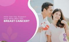 How Can You Support Your Wife Who Has Breast Cancer?

Breast cancer is one of the most common types of cancer in women. If you are married to a woman with #breast_cancer, you will have mixed emotions — you may have your issues to deal with, and you are also worried about her. Here are five ways you can #support your spouse on this journey. 