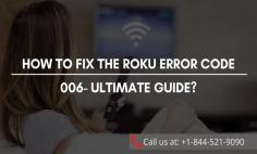 Roku is a device through which you will be able to get an uninterrupted user experience. However, the system is not error-free. One of the most common issues that the users are going to face is the Roku Error code 006. To fix this issue you have to follow the steps given in the article or call our experts at toll-free number- +1-844-521-9090

