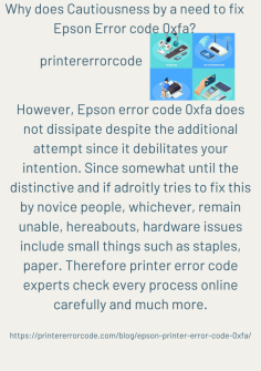 Why does Cautiousness by a need to fix Epson Error code 0xfa?
However, Epson error code 0xfa does not dissipate despite the additional attempt since it debilitates your intention. Since somewhat until the distinctive and if adroitly tries to fix this by novice people, whichever, remain unable, hereabouts, hardware issues include small things such as staples, paper. Therefore printer error code experts check every process online carefully and much more.https://printererrorcode.com/blog/epson-printer-error-code-0xfa/

