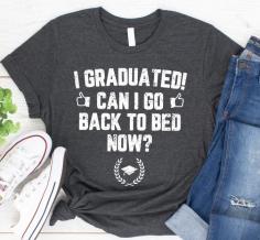 “So ummm. I did all the work and stuff. Studied, memorized and wrote the exam. I’m pretty sure I passed since I got this diploma thing. So … can I just go back to bed now?”

One of the best selling graduation shirts on Amazon in 2021.

For more top selling graduation designs, be sure to visit our website or send us a message.