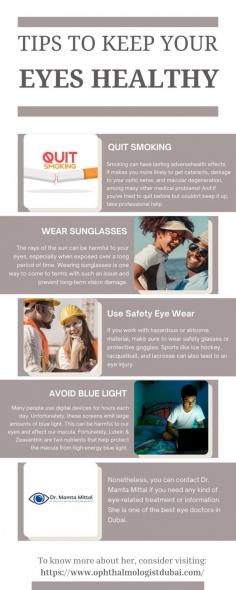 Tips to Keep Your Eyes Healthy

We know that there are a lot of harmful things in this world, but one of the worst ones is eye problems. We must be sure to protect our eyes from blue light and other things that might damage them! Now, aren’t you glad you’re reading this and researching how to avoid lengthy exposure to blue light because our eyes cannot handle that much? That’s why it’s important for us to keep our eyes. In this article, we will learn some efficacious tips to keep our eyes healthy. Nevertheless, consider contacting the best possible eye doctor in Dubai or wherever you reside if you have any severe eye problems. Moreover, without wasting our precious time, let’s cut to the chase!


