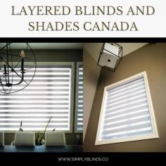 Layered Blinds And Shades Canada @ https://www.simplyblinds.co/layered-shades-blinds/