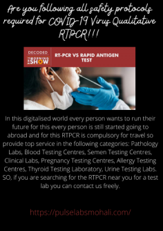 In this digitalise world every person want to run their future for this every person is still started going to abroad and for this RTPCR is compulsory for travel so provide top service in the following categories: Pathology Labs, Blood Testing Centres, Semen Testing Centres, Clinical Labs, Pregnancy Testing Centres, Allergy Testing Centres, Thyroid Testing Laboratory, Urine Testing Labs. SO, if you are searching for the RTPCR near you for a test lab you can contact us freely.