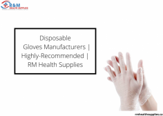 Disposable Gloves Manufacturers | Highly-Recommended | RM Health Supplies

RM Health Supplies also provides top-quality Disposable Gloves Manufacturers widely used for cleanliness & hygiene purposes. We offer an extensive range of affordable and custom-made products to suit all your requirements. Get the things that you need here at RM Health Supplies!