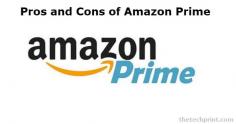 Important pros and cons of Amazon Prime Membership, Videos. Amazon Prime is a service that provides free and fast shipping and access to streaming media