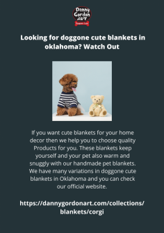 If you want cute blankets for your home decor then we help you to choose quality
Products for you. These blankets keep yourself and your pet also warm and
snuggly with our handmade pet blankets. We have many variations in doggone cute blankets in Oklahoma and you can check our official website.