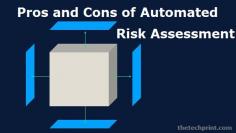 The pros and cons of automated risk assessment tools. Since risk management tools are designed to scan for vulnerabilities and changes, they can do so more