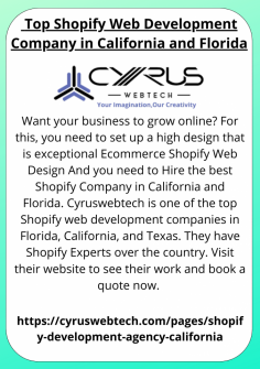 Want your business to grow online? For this, you need to set up a high design that is exceptional Ecommerce Shopify Web Design And you need to Hire the best Shopify Company in California and Florida. Cyruswebtech is one of the top Shopify web development companies in Florida, California, and Texas. They have Shopify Experts over the country. Visit their website to see their work and book a quote now. 

https://cyruswebtech.com/pages/shopify-development-agency-california
