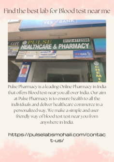 Pulse Pharmacy is a leading Online Pharmacy in India that offers Blood test near you all over India. Our aim at Pulse Pharmacy is to ensure health to all the individuals and deliver healthcare commerce in a personalized way. We make a simple and user-friendly way of blood test test near you  from anywhere in India.

https://pulselabsmohali.com/contact-us/
