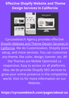 Cyruswebtech Agency provides effective Shopify Website and Theme Design Services In California. We do Customization, Shopify store setup, and more services. You can customize any theme, like color, design, banner, etc. All the Themes are Mobile Optimized i.e responsive, Easy to access on all platforms. Also, we do provide Shopify SEO services to grow your online presence in the competitive world. Visit Us for more information on our Website.

https://cyruswebtech.com/pages/about-us

