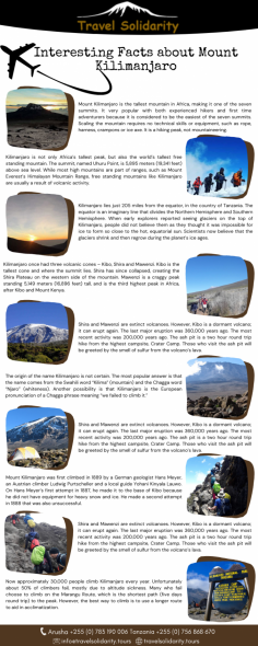 Infographic:-Interesting Facts about Mount Kilimanjaro

Mount Kilimanjaro is the tallest mountain in Africa, making it one of the seven summits. It very popular with both experienced hikers and first time adventurers because it is considered to be the easiest of the seven summits. Scaling the mountain requires no technical skills or equipment, such as rope, harness, crampons or ice axe. It is a hiking peak, not mountaineering.

 

Know more: https://travelsolidarity.tours/kilimanjaro-routes/