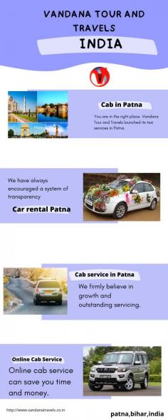 Looking for Cab in patna? You are in the right place. Vandana Tour and Travels launched its taxi services in Patna. The attributes of our services assure safety, comfort, and reliability to every customer. For more information, you can call us at +91 9334599663 91+ 9334388523 +91 8969737453.
See more: http://www.vandanatravels.co.in/