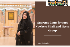 Supreme court favours Nowhera Shaik and Heera Group