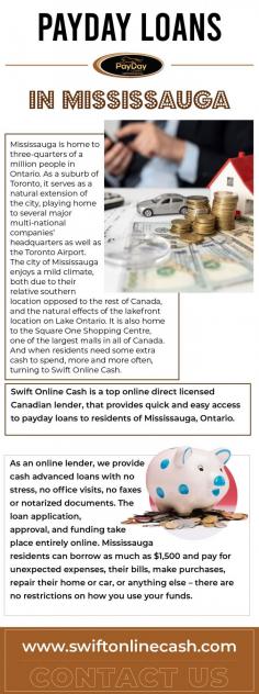 If you're in need of cash fast, payday loans in Mississauga can provide you with the instant financial relief you need. Our easy and secure application process means you can apply online from the comfort of your own home or office. Our payday loans in Mississauga offer flexible repayment options, affordable rates, and quick access to cash. Whether you need to cover unexpected expenses, pay bills, or make ends meet until your next paycheck, our payday loans can help. Apply now for a payday loan in Mississauga and get the cash you need to help you through any financial emergency.

https://www.swiftonlinecash.com/payday-loans-mississauga