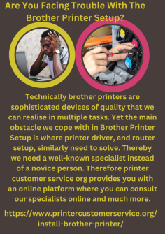 Are You Facing Trouble With The Brother Printer Setup?
Technically brother printers are sophisticated devices of quality that we can realise in multiple tasks. Yet the main obstacle we cope with in Brother Printer Setup is where printer driver, and router setup, similarly need to solve. Thereby we need a well-known specialist instead of a novice person. Therefore printer customer service org provides you with an online platform where you can consult our specialists online and much more.https://www.printercustomerservice.org/install-brother-printer/

